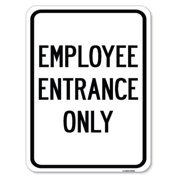 Signmission Employee Entrance Only Heavy-Gauge Aluminum Rust Proof Parking Sign, 18" x 24", A-1824-24106 A-1824-24106 - main